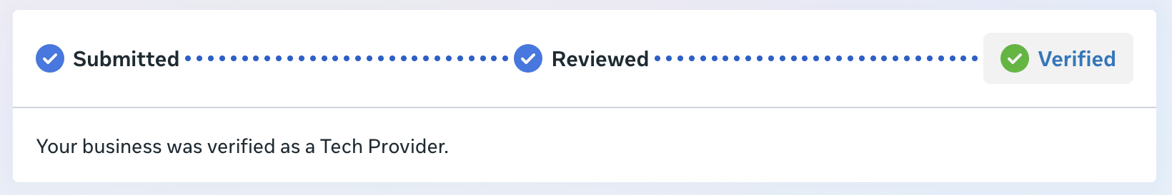 Submitted, Reviewed, Verified: Your business was verified as a Tech Provider.